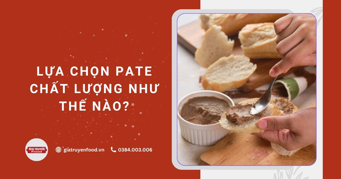 Lựa chọn pate chất lượng như thế nào?
