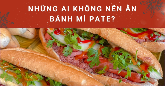 Những ai không nên ăn bánh mì pate?