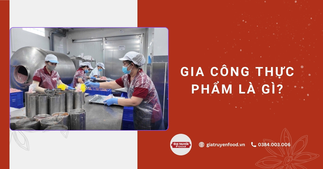 Gia công thực phẩm là gì?