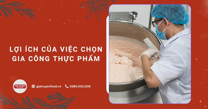Lợi ích của việc chọn gia công thực phẩm