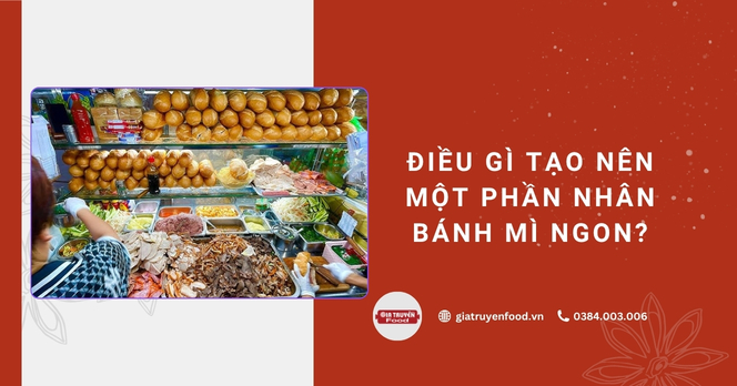 Điều gì tạo nên một phần nhân bánh mì ngon?