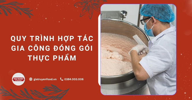 Quy trình hợp tác gia công đóng gói thực phẩm