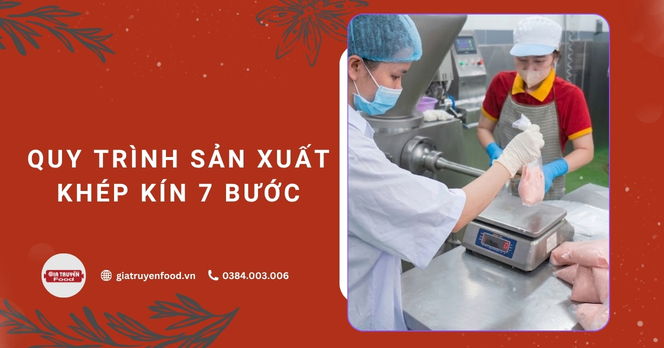 Quy trình sản xuất khép kín 7 bước