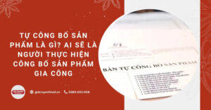 Tự công bố sản phẩm là gì? Ai sẽ là người thực hiện công bố sản phẩm gia công