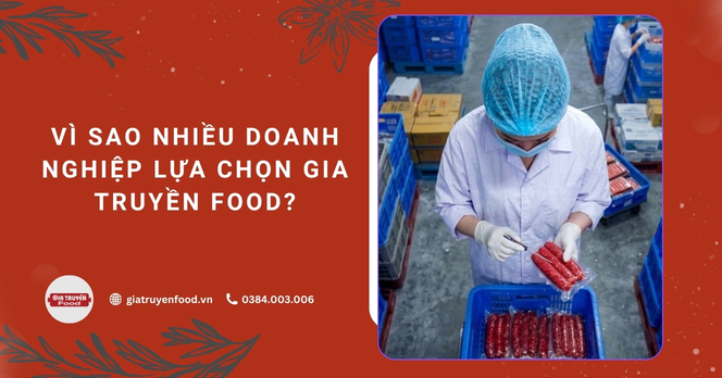Vì sao nhiều doanh nghiệp lựa chọn Gia Truyền Food?