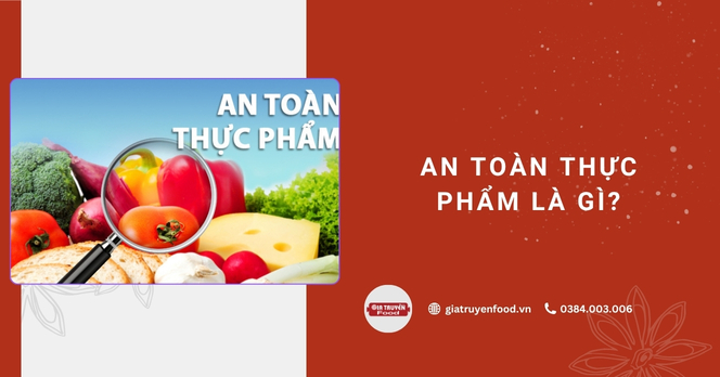 An toàn thực phẩm là gì?