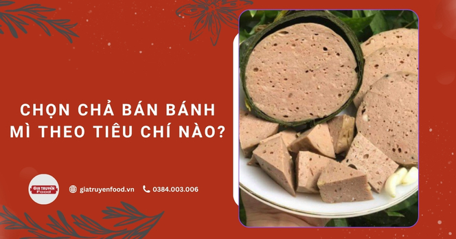 Chọn chả bán bánh mì theo tiêu chí nào?