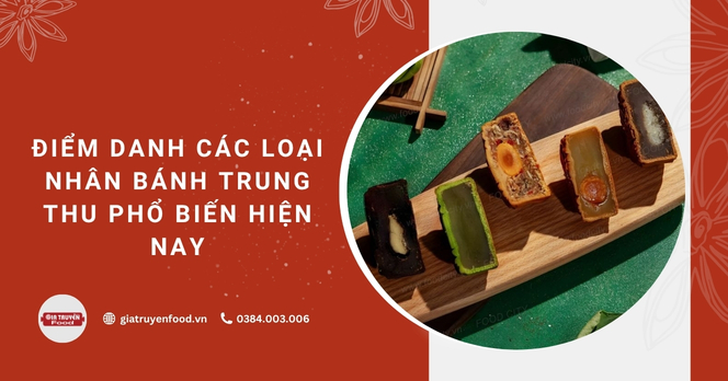 Điểm danh các loại nhân bánh Trung thu phổ biến hiện nay 