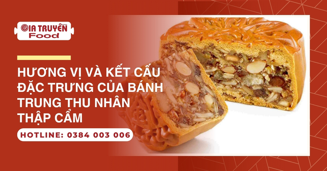 Hương vị và kết cấu đặc trưng của bánh trung thu nhân thập cẩm