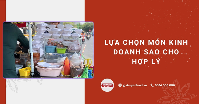 Lựa chọn món kinh doanh sao cho hợp lý