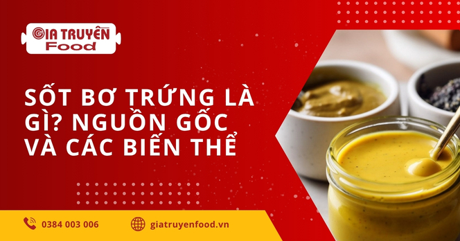 Sốt bơ trứng là gì? Nguồn gốc và các biến thể