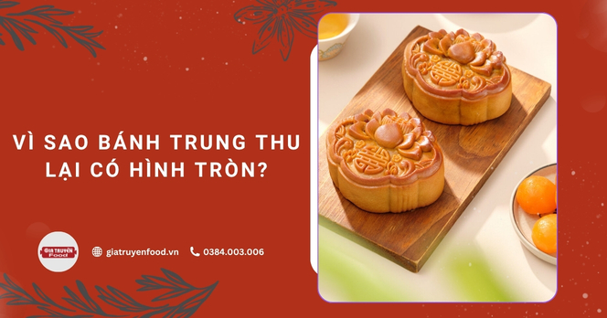 Vì sao bánh Trung Thu lại có hình tròn?