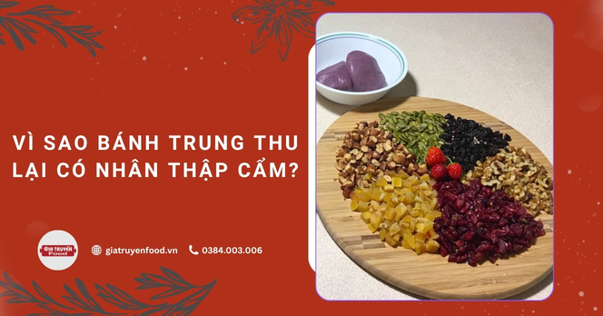 Vì sao bánh trung thu lại có nhân thập cẩm?