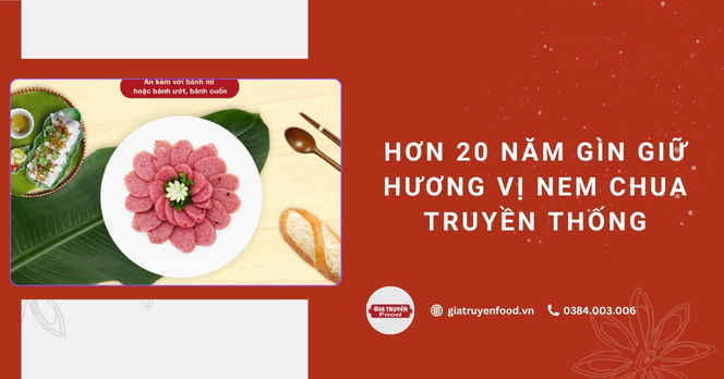 Hơn 20 năm gìn giữ hương vị nem chua truyền thống