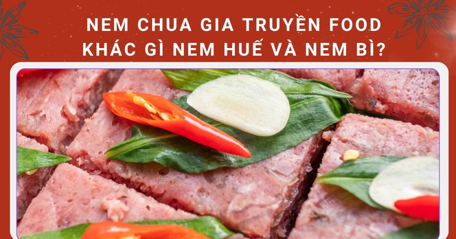 Nem chua Gia Truyền Food khác gì nem Huế và nem bì?