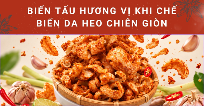Biến tấu hương vị khi chế biến da heo chiên giòn