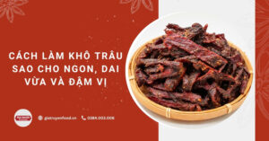 Cách làm khô trâu sao cho ngon, dai vừa và đậm vị
