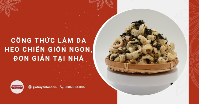 Công thức làm da heo chiên giòn ngon, đơn giản tại nhà 
