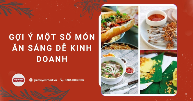 Gợi ý một số món ăn sáng dễ kinh doanh