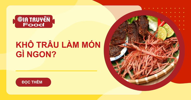 Khô trâu làm món gì ngon?