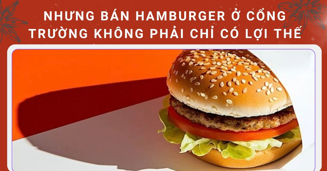 Nhưng bán hamburger ở cổng trường không phải chỉ có lợi thế