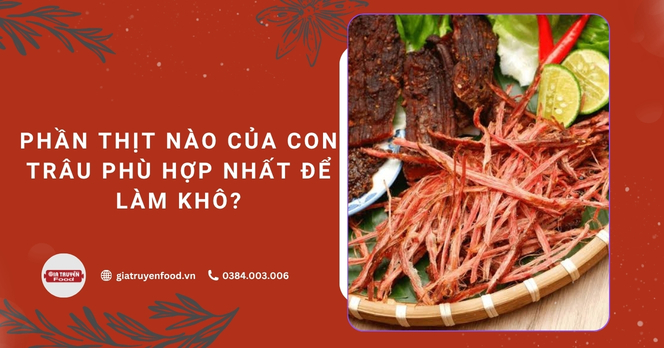 Phần thịt nào của con trâu phù hợp nhất để làm khô?