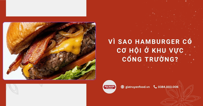 Vì sao hamburger có cơ hội ở khu vực cổng trường?